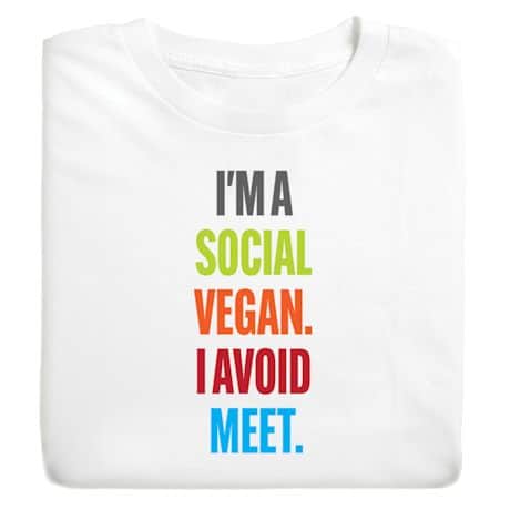 I&#39;m A Social Vegan. I Avoid Meet T-Shirt or Sweatshirt