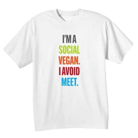 I&#39;m A Social Vegan. I Avoid Meet T-Shirt or Sweatshirt