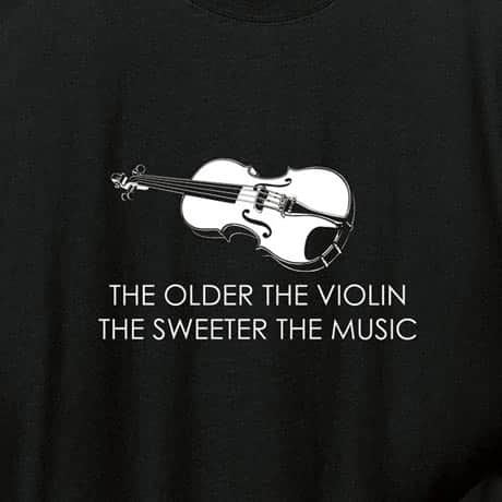 Violin Long Sleeve Shirt the Older the Violin the Sweeter the Music
