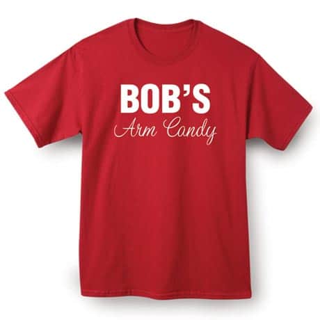 Bob's Arm Candy Shirt