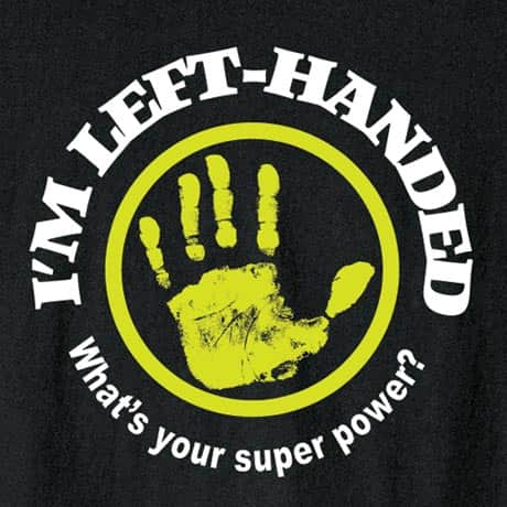 I'm Left Handed - What's Your Super Power Shirts