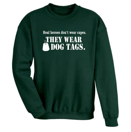 Real Heroes Don&#39;t Wear Capes They Wear Dog Tags Sweatshirt
