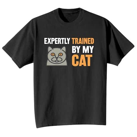 Expertly Trained By My Cat Shirt