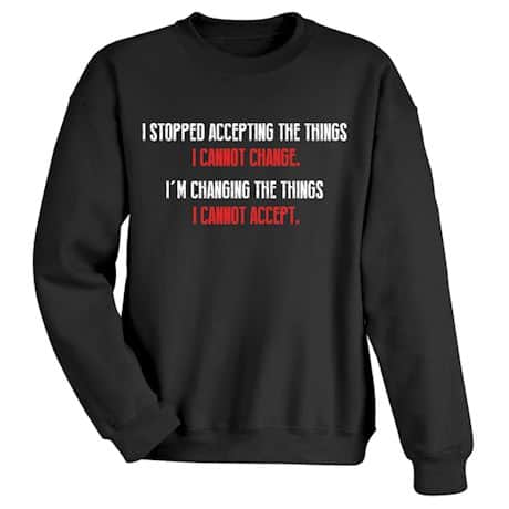 I'm Changing The Things I Cannot Accept Shirt