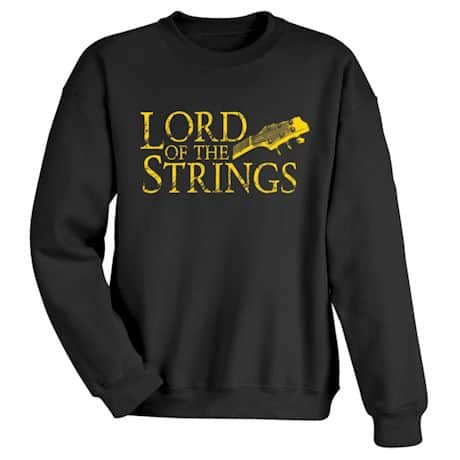 Lord Of The Strings T-Shirt or Sweatshirt