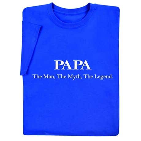 Papa: The Man, The Myth, The Legend Shirt