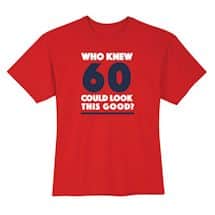 Alternate image Who Knew 60 Could Look This Good? Milestone Birthday T-Shirt or Sweatshirt