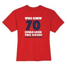 Alternate image Who Knew 70 Could Look This Good? Milestone Birthday T-Shirt or Sweatshirt