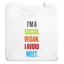 Alternate image I&#39;m A Social Vegan. I Avoid Meet T-Shirt or Sweatshirt