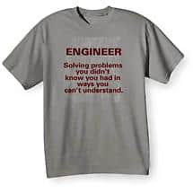 Alternate image "Engineer Solving Problems In Ways You Can't Understand" - Shirts