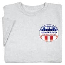Alternate image Personalized Vote "Your Name" For President Small Button T-Shirt or Sweatshirt