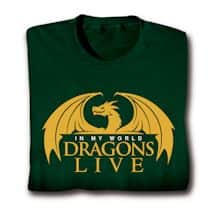 Alternate image In My World Dragons Live T-Shirt or Sweatshirt