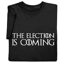 Alternate image The Election Is Coming Shirts