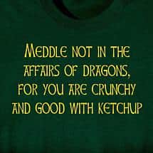 Alternate image Meddle Not In Dragon Affairs T-Shirt or Sweatshirt