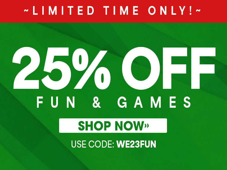 Limited time only! 25% off Fun & Games, shop now, use code: WE23FUN.