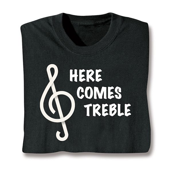 Product image for Here Comes Treble T-Shirt or Sweatshirt