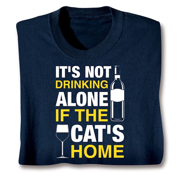 Product image for It's Not Drinking Alone If The Cat's Home T-Shirt or Sweatshirt