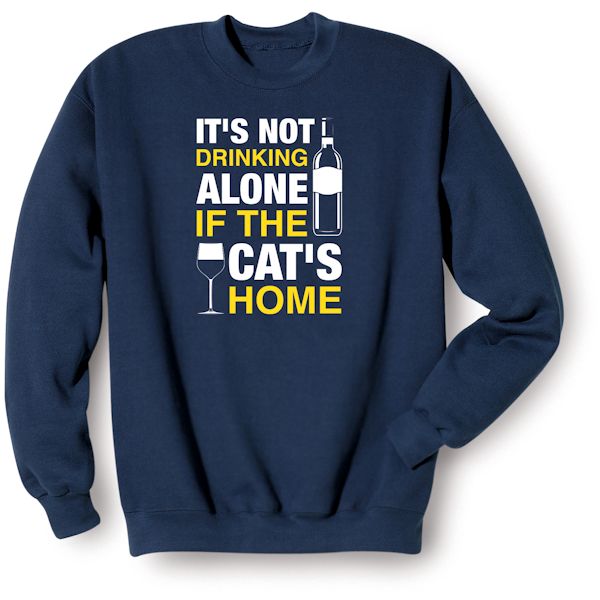 Product image for It's Not Drinking Alone If The Cat's Home T-Shirt or Sweatshirt