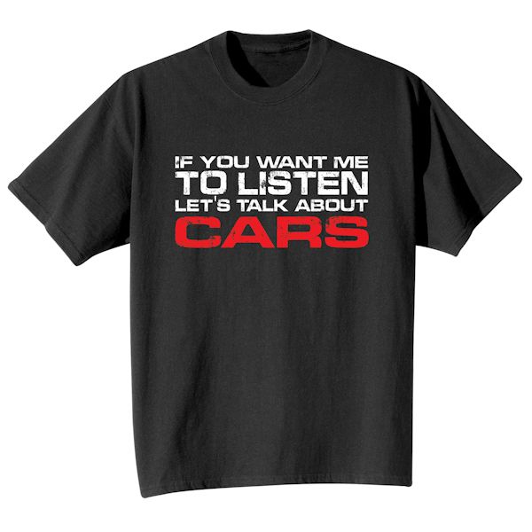 Product image for If You Want Me To Listen Let's Talk About Cars T-Shirt or Sweatshirt