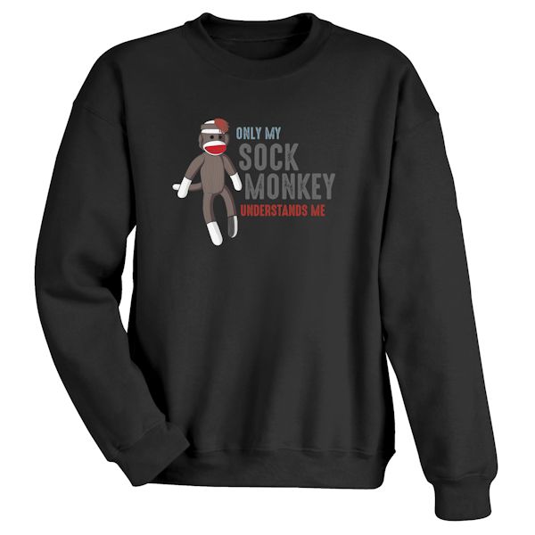 Product image for Only My Sock Monkey Understands Me. T-Shirt or Sweatshirt