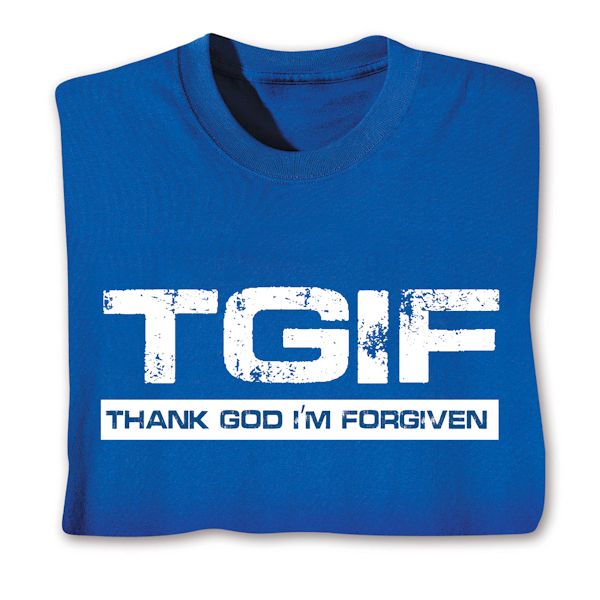 Product image for TGIF - Thank God I'm Forgiven T-Shirt or Sweatshirt