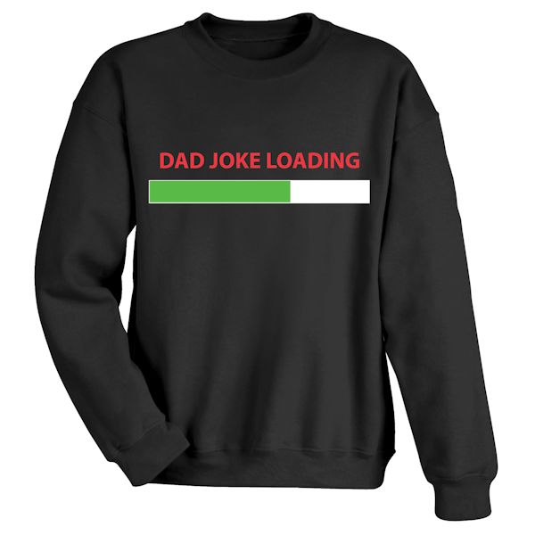 Product image for Dad Joke Loading T-Shirt or Sweatshirt