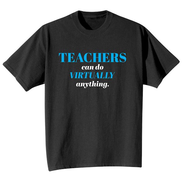 Product image for Teachers Can Do Virtually Anything. T-Shirt or Sweatshirt