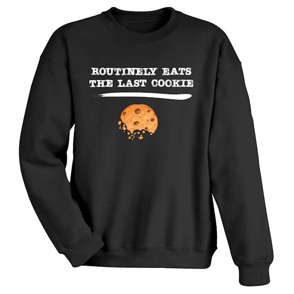 Product image for Routinely Eats The Last Cookie T-Shirt or Sweatshirt