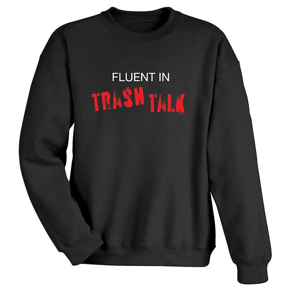 Product image for Fluent In Trash Talk T-Shirt or Sweatshirt