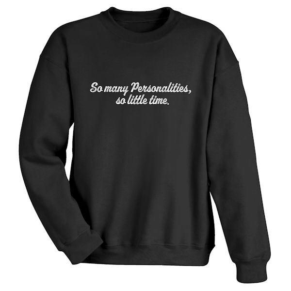Product image for So Many Personalities, So Little Time. T-Shirt or Sweatshirt
