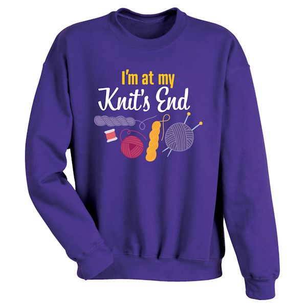 Product image for I'm At My Knit's End T-Shirt or Sweatshirt