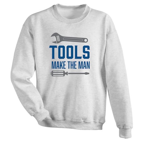 Product image for TOOLS Make The MAN T-Shirt or Sweatshirt