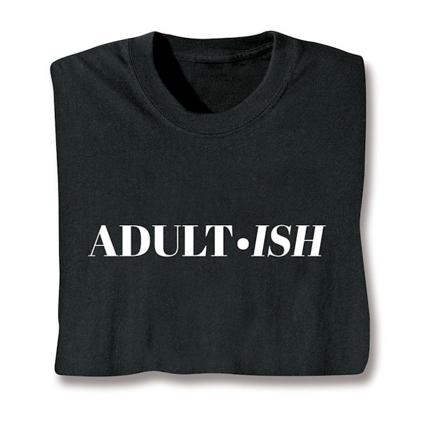 Product image for Adult-ish T-Shirt or Sweatshirt