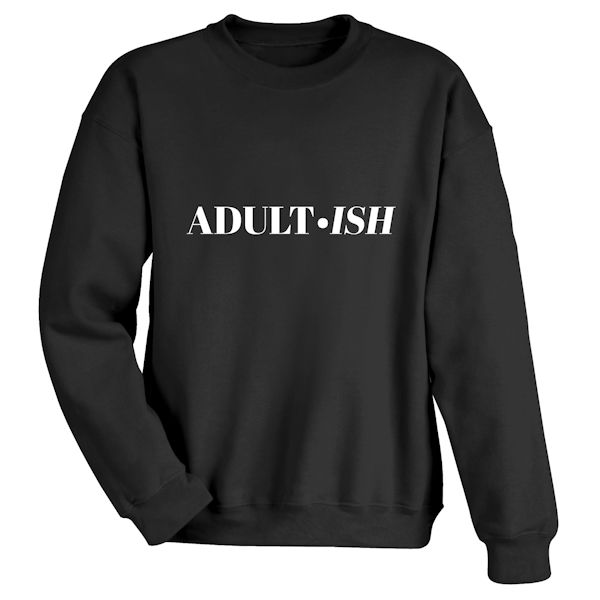 Product image for Adult-ish T-Shirt or Sweatshirt