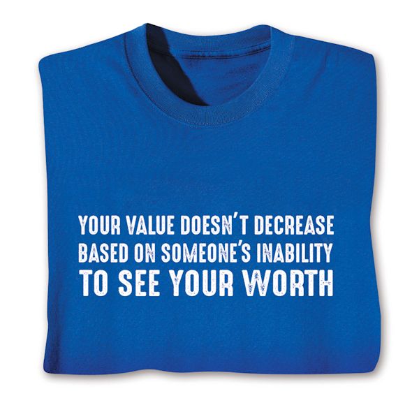 Product image for Your Value Doesn't Decrease Based On Someone's Inability To See Your Worth T-Shirt or Sweatshirt
