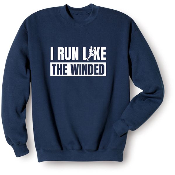 Product image for I Run Like The Winded T-Shirt or Sweatshirt