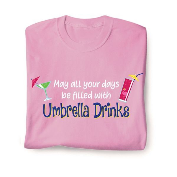 Product image for May All Your Days Be Filled With Umbrella Drinks T-Shirt or Sweatshirt