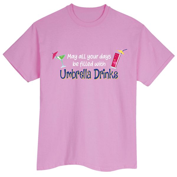 Product image for May All Your Days Be Filled With Umbrella Drinks T-Shirt or Sweatshirt