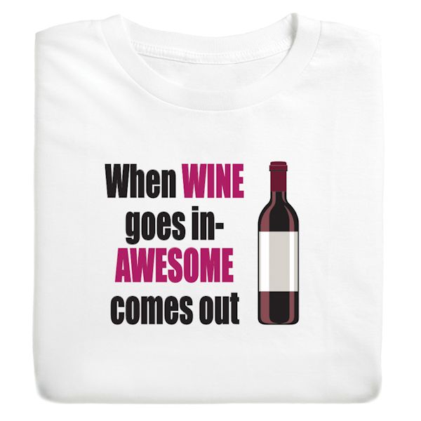 Product image for When Wine Goes In-Awesome Comes Out T-Shirt or Sweatshirt