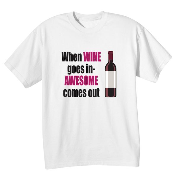 Product image for When Wine Goes In-Awesome Comes Out T-Shirt or Sweatshirt