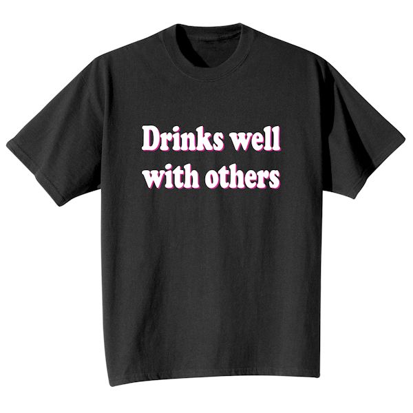 Product image for Drinks Well With Others T-Shirt or Sweatshirt