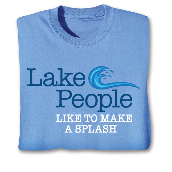 Product image for Lake People Like To Make A Splash T-Shirt or Sweatshirt