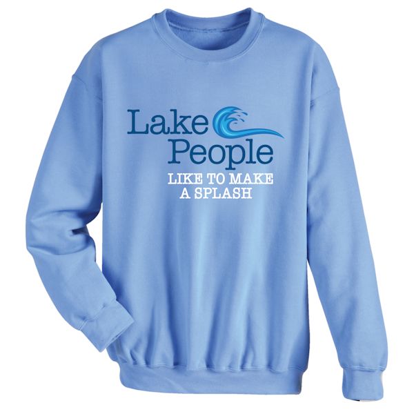 Product image for Lake People Like To Make A Splash T-Shirt or Sweatshirt