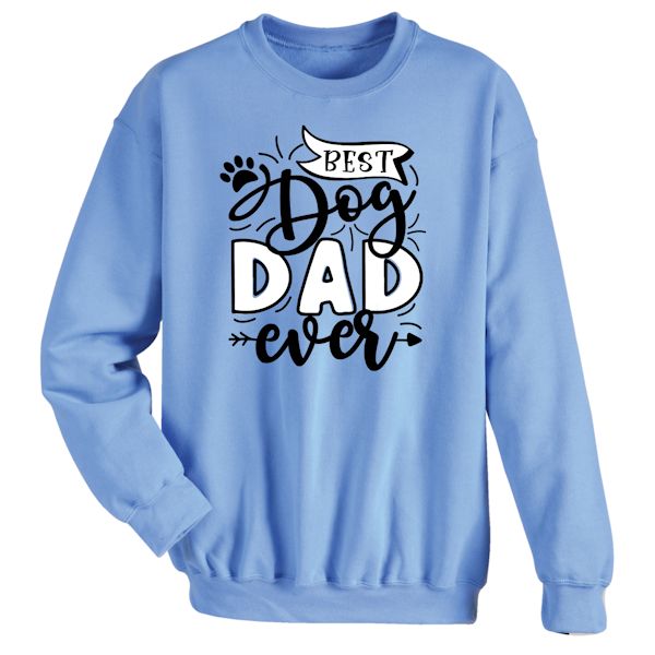 Product image for Best Dog Dad Ever T-Shirt or Sweatshirt
