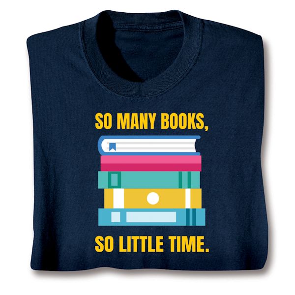 Product image for So Many Books, So Little Time. T-Shirt or Sweatshirt