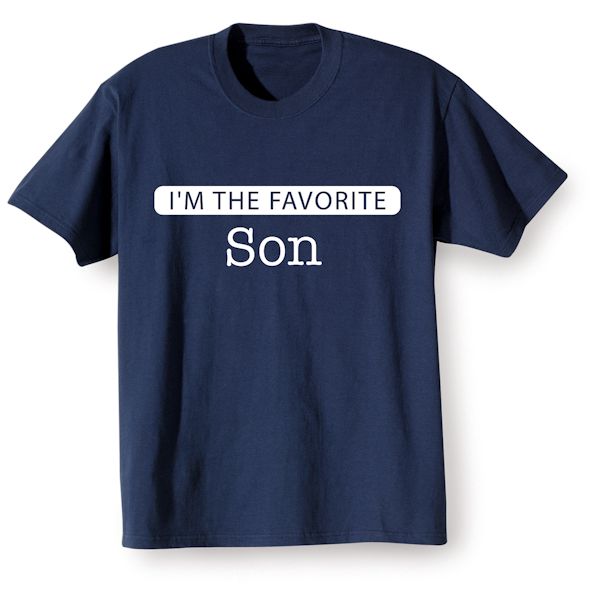 Product image for I'm The Favorite Son T-Shirt or Sweatshirt