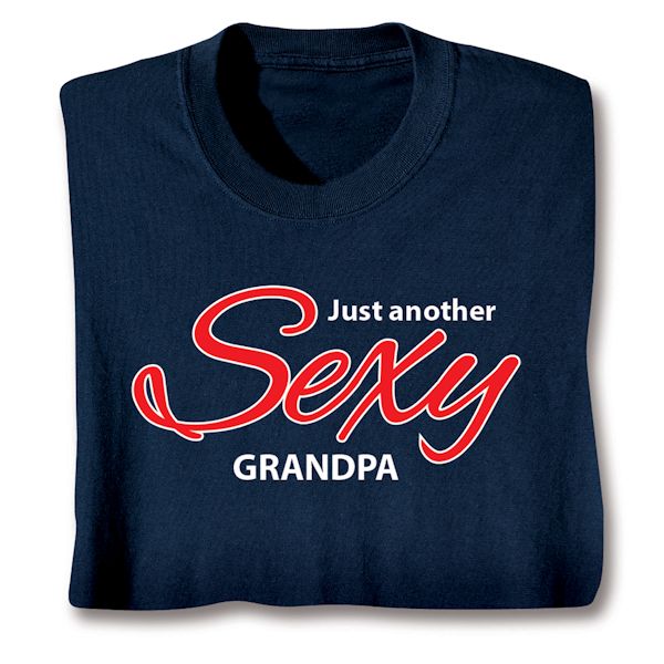 Product image for Just Another Sexy Grandpa T-Shirt or Sweatshirt