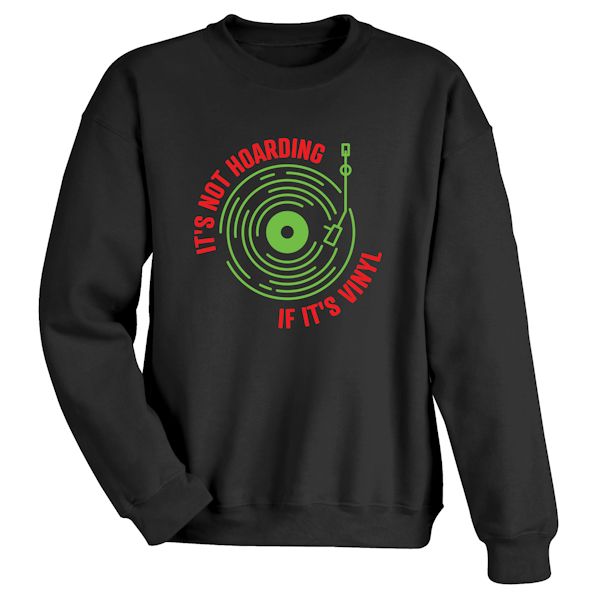 Product image for It's Not Hoarding If It's Vinyl T-Shirt or Sweatshirt