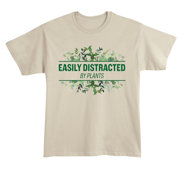 Product image for Easily Distracted By Plants  T-Shirt or Sweatshirt