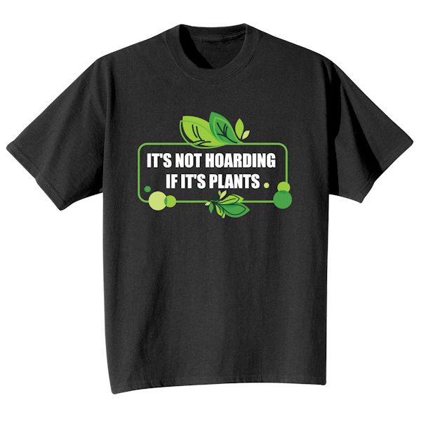 Product image for It's Not Hoarding If It's Plants T-Shirt or Sweatshirt
